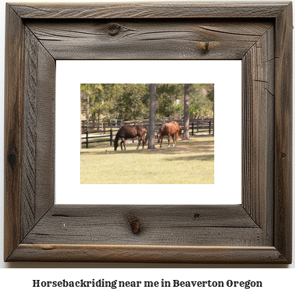 horseback riding near me in Beaverton, Oregon